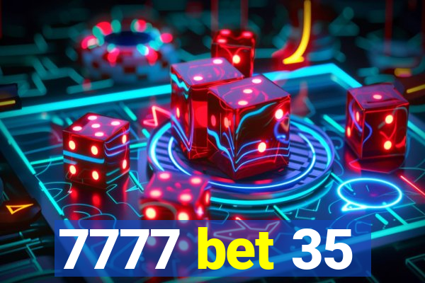 7777 bet 35